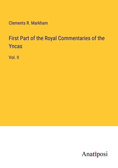 First Part of the Royal Commentaries of the Yncas: Vol. II