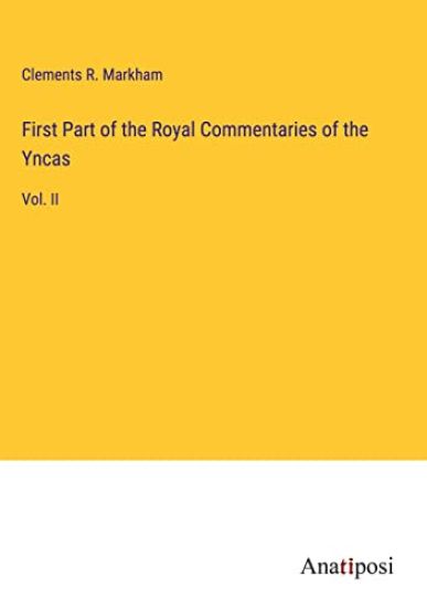 First Part of the Royal Commentaries of the Yncas: Vol. II