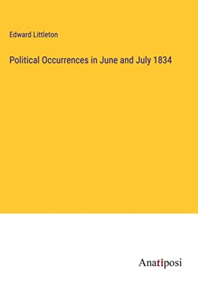 Political Occurrences in June and July 1834