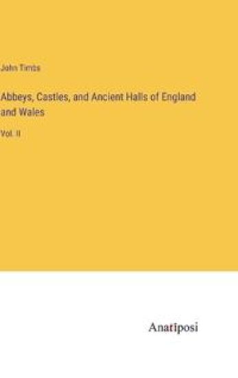 Abbeys, Castles, and Ancient Halls of England and Wales