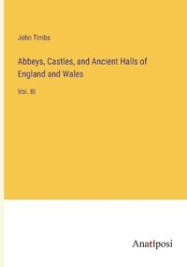 Abbeys, Castles, and Ancient Halls of England and Wales