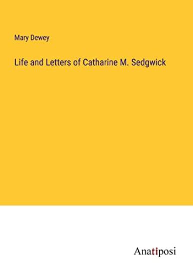 Life and Letters of Catharine M. Sedgwick