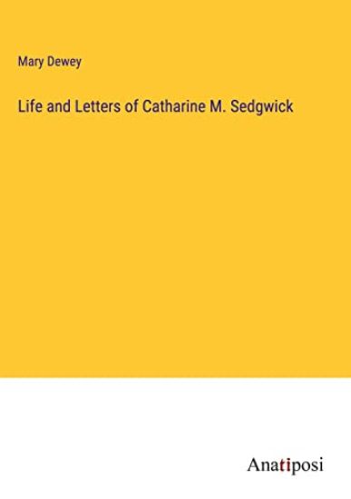 Life and Letters of Catharine M. Sedgwick