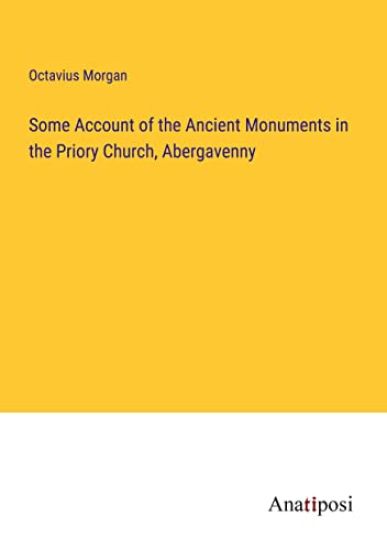 Some Account of the Ancient Monuments in the Priory Church, Abergavenny