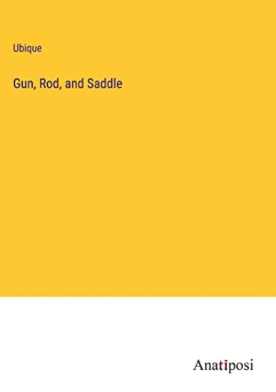 Gun, Rod, and Saddle