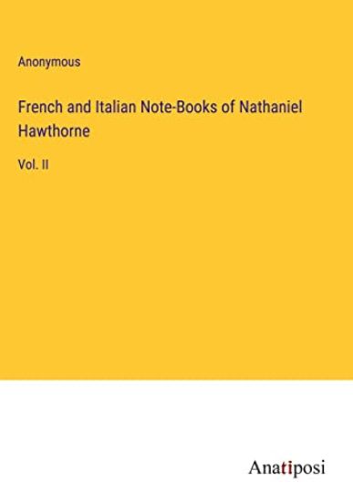 French and Italian Note-Books of Nathaniel Hawthorne