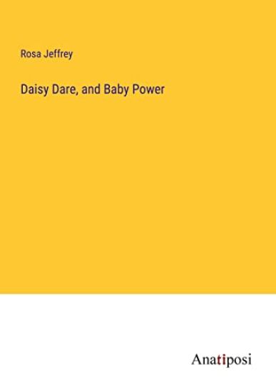 Daisy Dare, and Baby Power