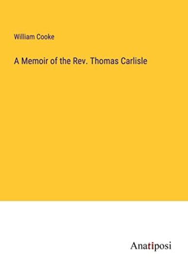 A Memoir of the Rev. Thomas Carlisle