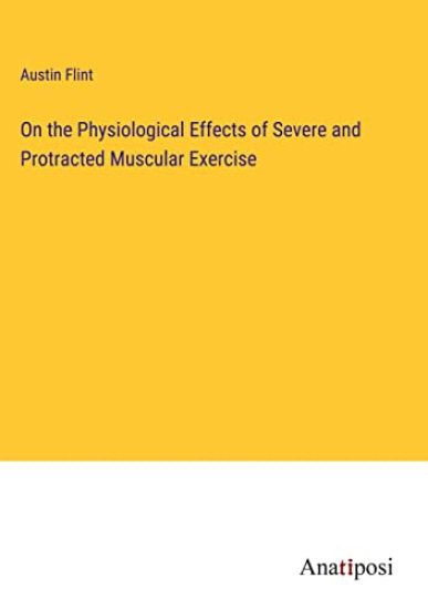 On the Physiological Effects of Severe and Protracted Muscular Exercise