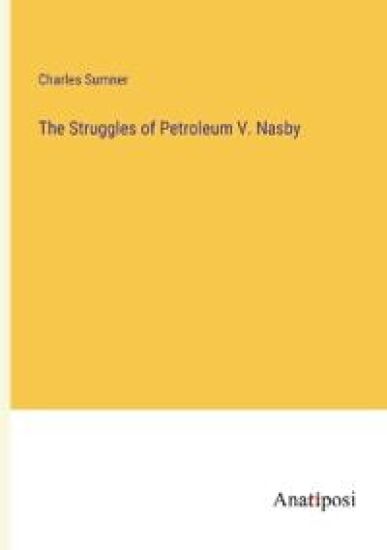 The Struggles of Petroleum V. Nasby