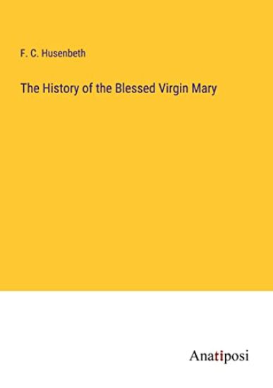 The History of the Blessed Virgin Mary