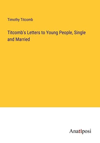 Titcomb's Letters to Young People, Single and Married