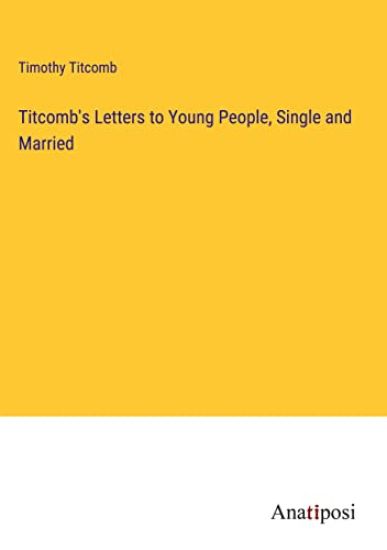 Titcomb's Letters to Young People, Single and Married