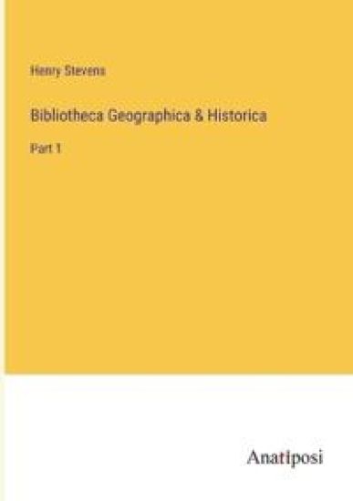 Bibliotheca Geographica & Historica