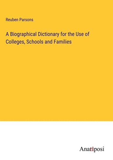A Biographical Dictionary for the Use of Colleges, Schools and Families