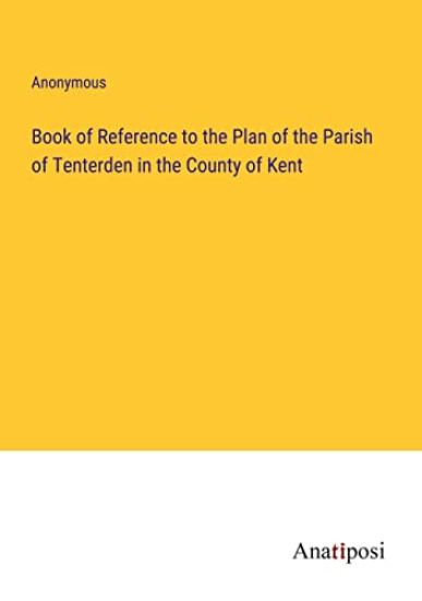 Book of Reference to the Plan of the Parish of Tenterden in the County of Kent