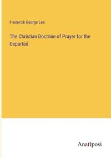 The Christian Doctrine of Prayer for the Departed