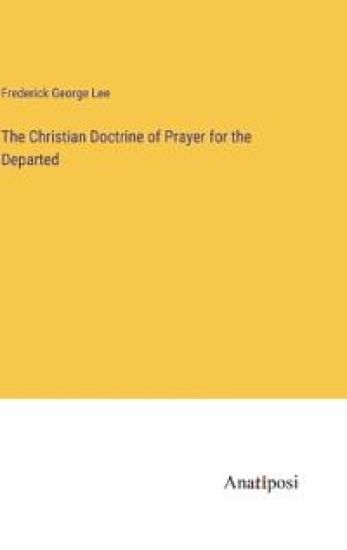 The Christian Doctrine of Prayer for the Departed