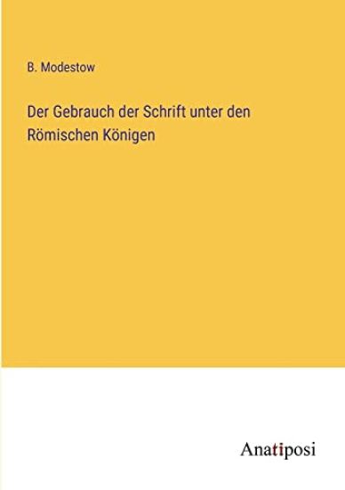 Der Gebrauch der Schrift unter den Römischen Königen