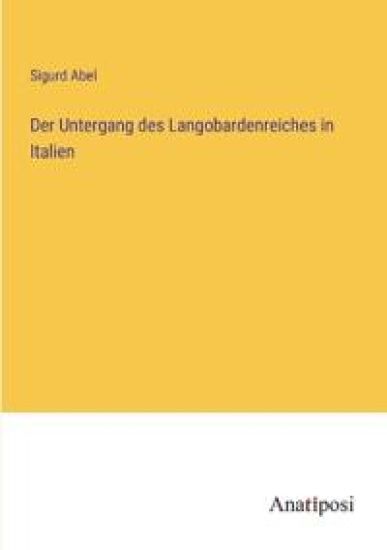 Der Untergang des Langobardenreiches in Italien