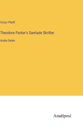 Theodore Parker's Samlade Skrifter