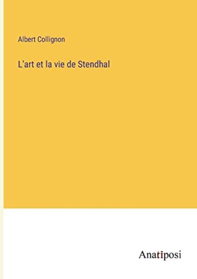 L'art et la vie de Stendhal