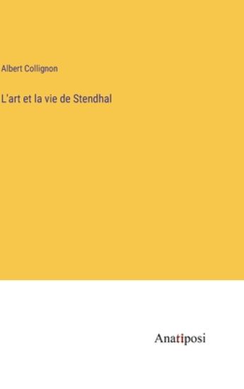 L'art et la vie de Stendhal