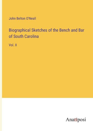 Biographical Sketches of the Bench and Bar of South Carolina