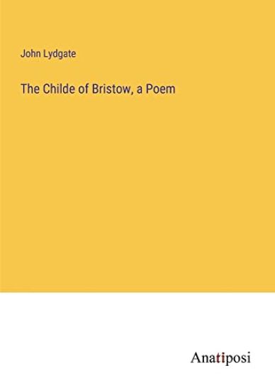 The Childe of Bristow, a Poem