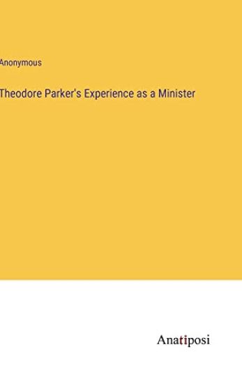Theodore Parker's Experience as a Minister
