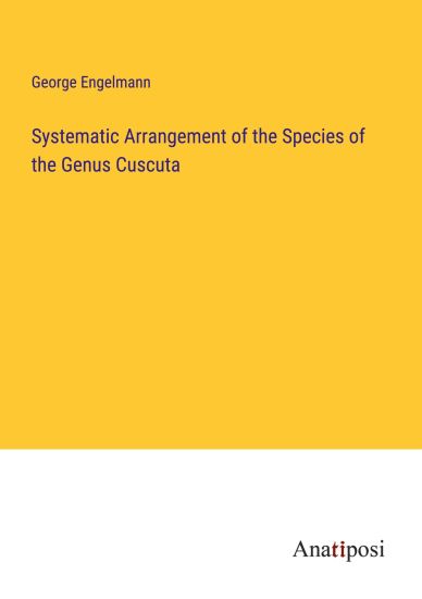 Systematic Arrangement of the Species of the Genus Cuscuta