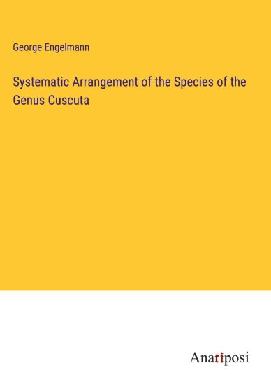 Systematic Arrangement of the Species of the Genus Cuscuta
