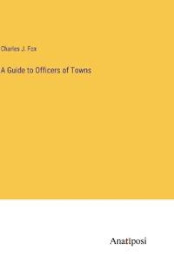 A Guide to Officers of Towns