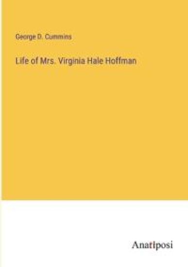 Life of Mrs. Virginia Hale Hoffman
