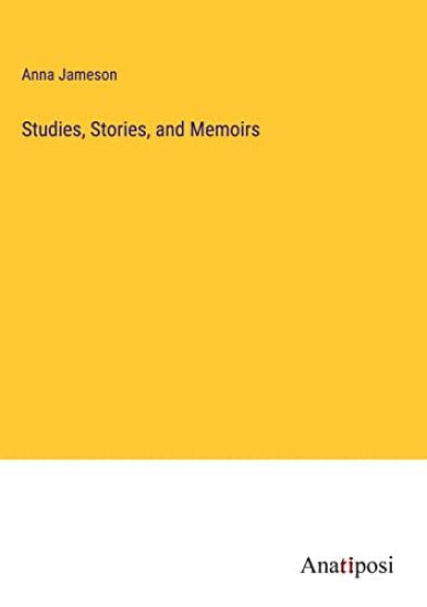 Studies, Stories, and Memoirs
