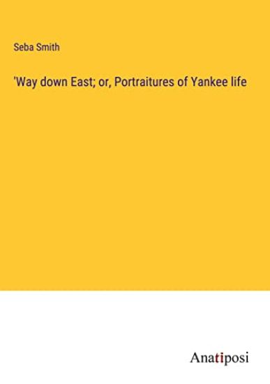 'Way down East; or, Portraitures of Yankee life