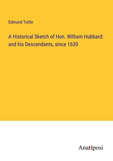 A Historical Sketch of Hon. William Hubbard