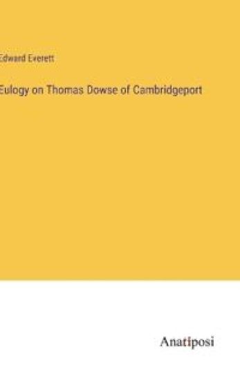 Eulogy on Thomas Dowse of Cambridgeport