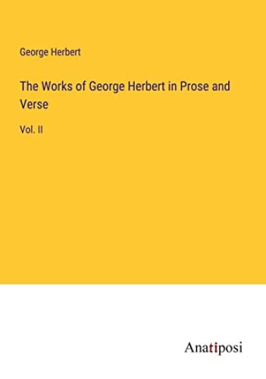 The Works of George Herbert in Prose and Verse