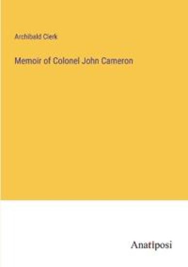 Memoir of Colonel John Cameron