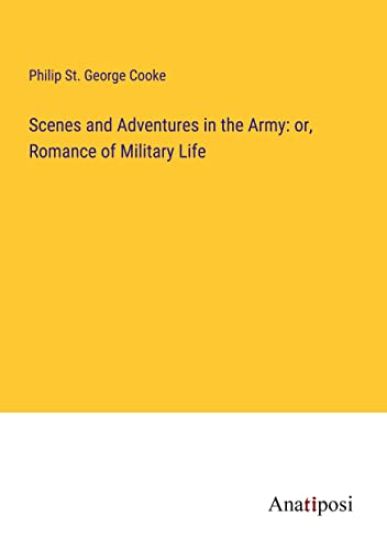 Scenes and Adventures in the Army