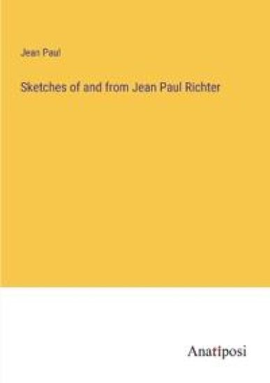 Sketches of and from Jean Paul Richter