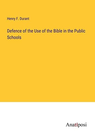 Defence of the Use of the Bible in the Public Schools