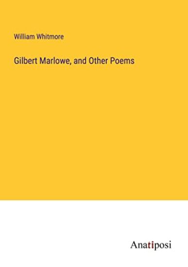 Gilbert Marlowe, and Other Poems