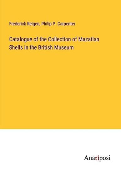 Catalogue of the Collection of Mazatlan Shells in the British Museum