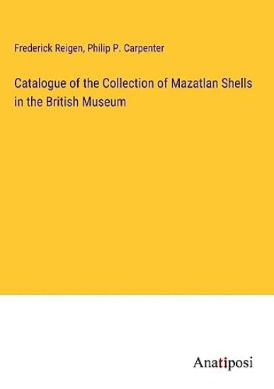 Catalogue of the Collection of Mazatlan Shells in the British Museum