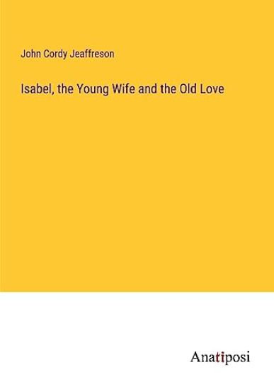 Isabel, the Young Wife and the Old Love