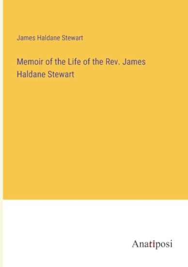 Memoir of the Life of the Rev. James Haldane Stewart