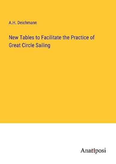 New Tables to Facilitate the Practice of Great Circle Sailing