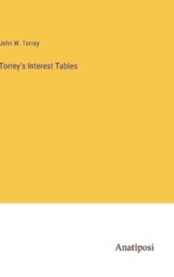 Torrey's Interest Tables